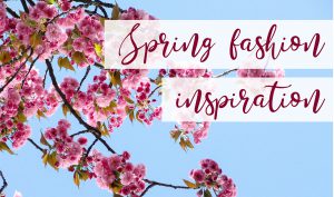 Spring Fashion Trend Inspiration