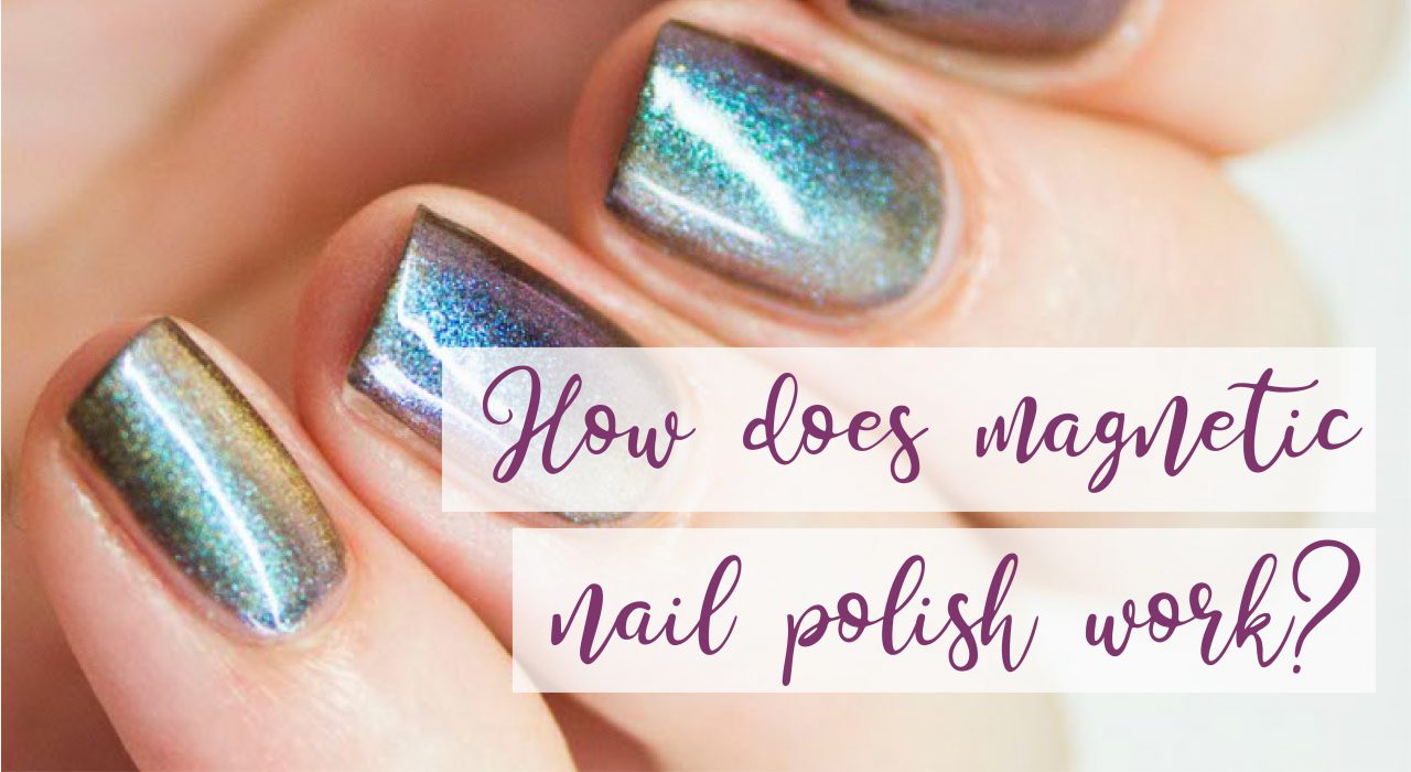 how does magnetic nail polish work?