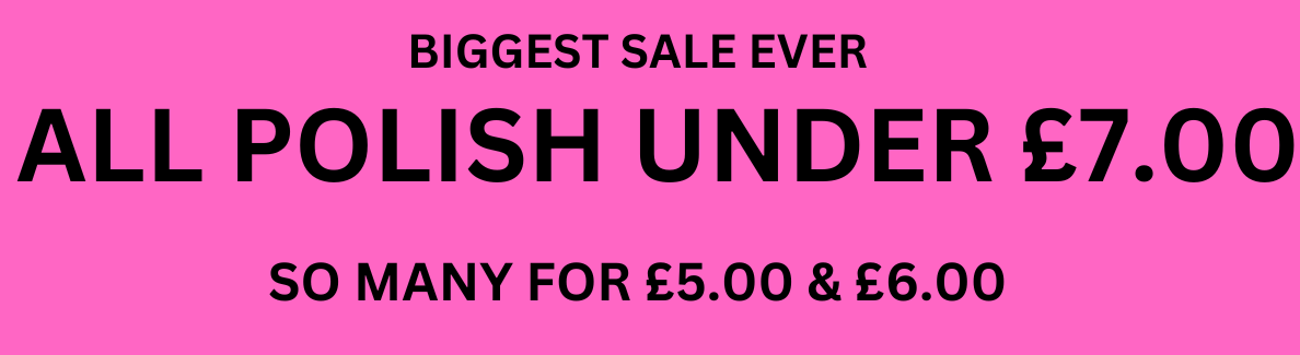 Biggest Sale Ever All Polish Under £7